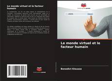 Bookcover of Le monde virtuel et le facteur humain