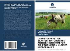 Copertina di GERBSTOFFHALTIGE BLÄTTER: NATÜRLICHES ANTHELMINTHIKUM FÜR DIE PRODUKTION KLEINER WIEDERKÄUER