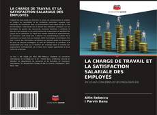 Bookcover of LA CHARGE DE TRAVAIL ET LA SATISFACTION SALARIALE DES EMPLOYÉS