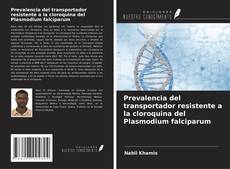 Buchcover von Prevalencia del transportador resistente a la cloroquina del Plasmodium falciparum