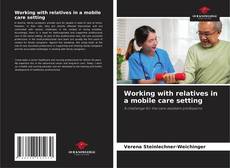Buchcover von Working with relatives in a mobile care setting