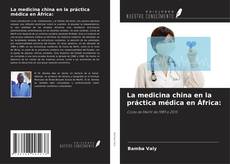 Copertina di La medicina china en la práctica médica en África: