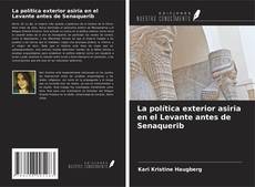 Buchcover von La política exterior asiria en el Levante antes de Senaquerib