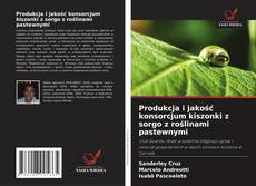 Copertina di Produkcja i jakość konsorcjum kiszonki z sorgo z roślinami pastewnymi