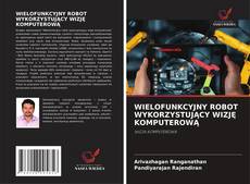 Borítókép a  WIELOFUNKCYJNY ROBOT WYKORZYSTUJĄCY WIZJĘ KOMPUTEROWĄ - hoz