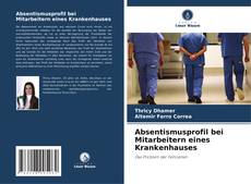 Bookcover of Absentismusprofil bei Mitarbeitern eines Krankenhauses