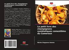 Couverture de Le petit livre des champignons symbiotiques comestibles du Cameroun