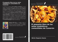 El pequeño libro de las setas simbióticas comestibles de Camerún kitap kapağı