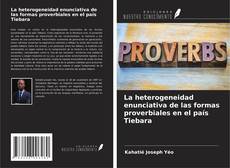 Copertina di La heterogeneidad enunciativa de las formas proverbiales en el país Tiebara