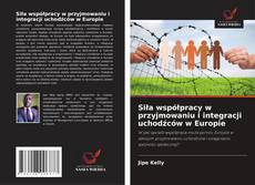 Copertina di Siła współpracy w przyjmowaniu i integracji uchodźców w Europie