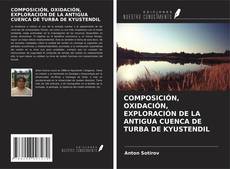 Borítókép a  COMPOSICIÓN, OXIDACIÓN, EXPLORACIÓN DE LA ANTIGUA CUENCA DE TURBA DE KYUSTENDIL - hoz