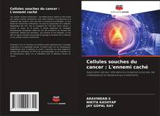Обложка Cellules souches du cancer : L'ennemi caché