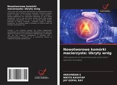 Capa do livro de Nowotworowe komórki macierzyste: Ukryty wróg 