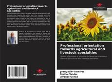 Borítókép a  Professional orientation towards agricultural and livestock specialties - hoz