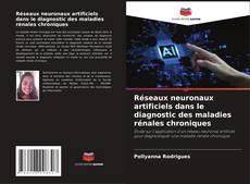 Copertina di Réseaux neuronaux artificiels dans le diagnostic des maladies rénales chroniques