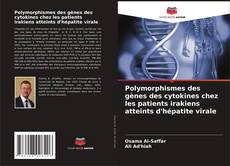 Polymorphismes des gènes des cytokines chez les patients irakiens atteints d'hépatite virale的封面