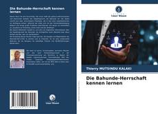 Buchcover von Die Bahunde-Herrschaft kennen lernen