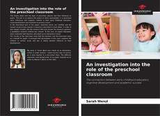 Couverture de An investigation into the role of the preschool classroom