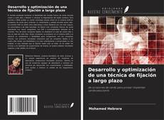 Bookcover of Desarrollo y optimización de una técnica de fijación a largo plazo