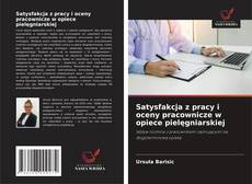 Satysfakcja z pracy i oceny pracownicze w opiece pielęgniarskiej的封面