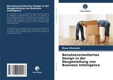 Обложка Benutzerorientiertes Design in der Neugestaltung von Business Intelligence