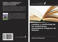 Portada del libro de Cambios y continuidad de las instituciones monárquicas indígenas de Wolaita
