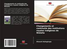 Buchcover von Changements et continuité des institutions royales indigènes de Wolaita
