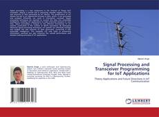 Copertina di Signal Processing and Transceiver Programming for IoT Applications