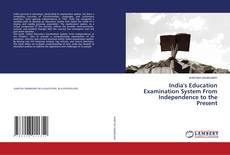 Copertina di India's Education Examination System From Independence to the Present
