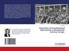 Bookcover of Chronicles of Constitutional Movements in Nineteenth-Century Europe