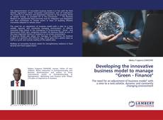 Copertina di Developing the innovative business model to manage “Green - Finance"