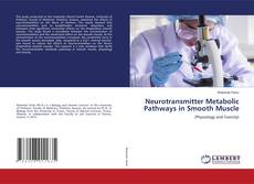 Couverture de Neurotransmitter Metabolic Pathways in Smooth Muscle