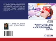 Capa do livro de GROUNDBREAKING LOW-LEVEL LASER THERAPY POTENTIAL IN GAG REFLEX CONTROL 