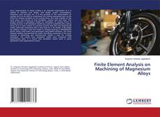 Copertina di Finite Element Analysis on Machining of Magnesium Alloys