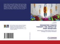 Portada del libro de ENHANCING CANCER THERAPY: THE IMPACT OF PARP INHIBITORS