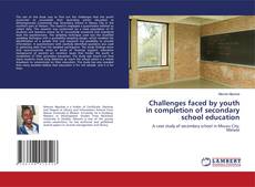 Copertina di Challenges faced by youth in completion of secondary school education