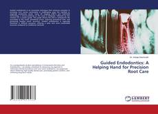 Copertina di Guided Endodontics: A Helping Hand for Precision Root Care