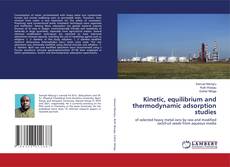 Copertina di Kinetic, equilibrium and thermodynamic adsorption studies
