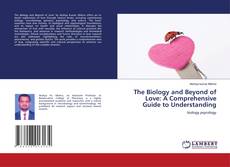 Copertina di The Biology and Beyond of Love: A Comprehensive Guide to Understanding