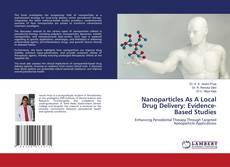Copertina di Nanoparticles As A Local Drug Delivery: Evidence-Based Studies