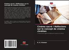 Borítókép a  Cinéma sacré ! Réflexions sur le concept de cinéma chrétien - hoz