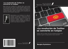 Portada del libro de «La revolución de Twitter se convierte en tulipán