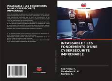 Buchcover von INCASSABLE : LES FONDEMENTS D'UNE CYBERSÉCURITÉ IMPRENABLE