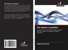 Bookcover of Tra teoria e pratica