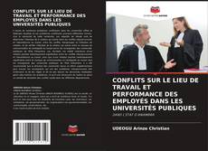 Couverture de CONFLITS SUR LE LIEU DE TRAVAIL ET PERFORMANCE DES EMPLOYÉS DANS LES UNIVERSITÉS PUBLIQUES