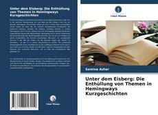 Buchcover von Unter dem Eisberg: Die Enthüllung von Themen in Hemingways Kurzgeschichten