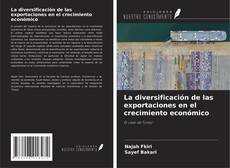 Portada del libro de La diversificación de las exportaciones en el crecimiento económico