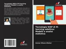 Couverture de Tecnologia WAP di M-learning adattivo: Modelli e analisi statistica