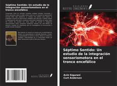 Portada del libro de Séptimo Sentido: Un estudio de la integración sensoriomotora en el tronco encefálico