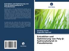 Buchcover von Extraktion und Optimierung von Poly-β-hydroxybutyrat in Pseudomonas